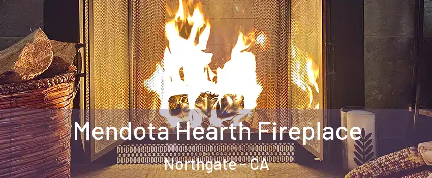 Mendota Hearth Fireplace Northgate - CA