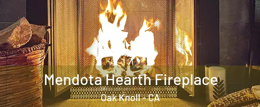Mendota Hearth Fireplace Oak Knoll - CA