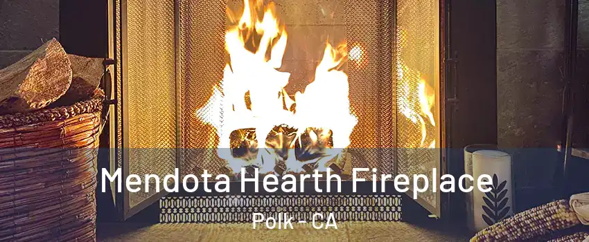 Mendota Hearth Fireplace Polk - CA