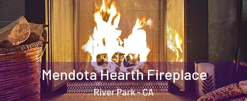 Mendota Hearth Fireplace River Park - CA