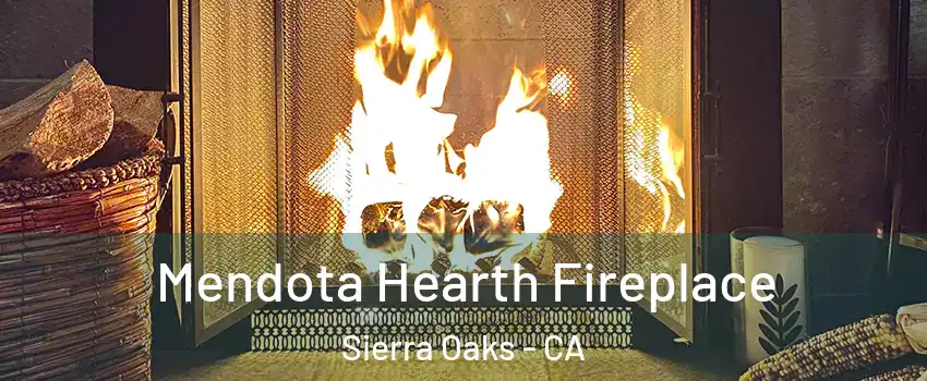 Mendota Hearth Fireplace Sierra Oaks - CA