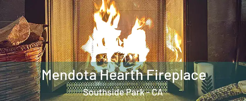 Mendota Hearth Fireplace Southside Park - CA