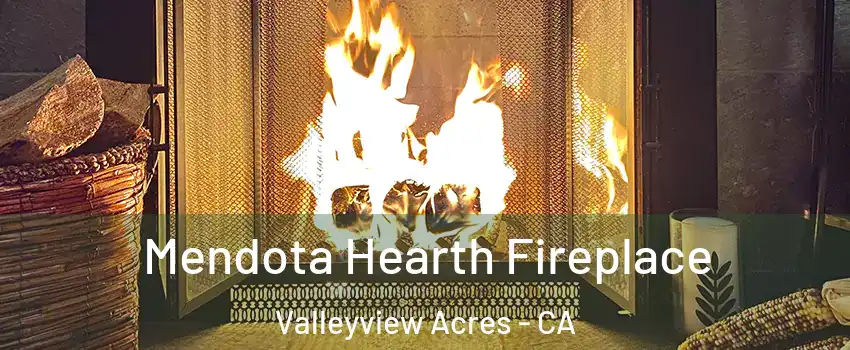Mendota Hearth Fireplace Valleyview Acres - CA