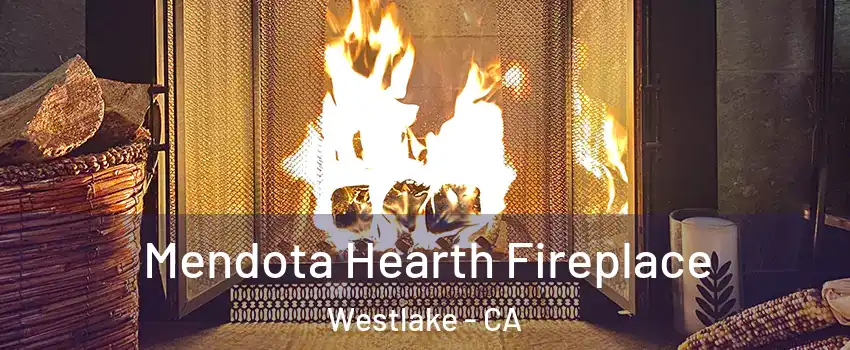 Mendota Hearth Fireplace Westlake - CA