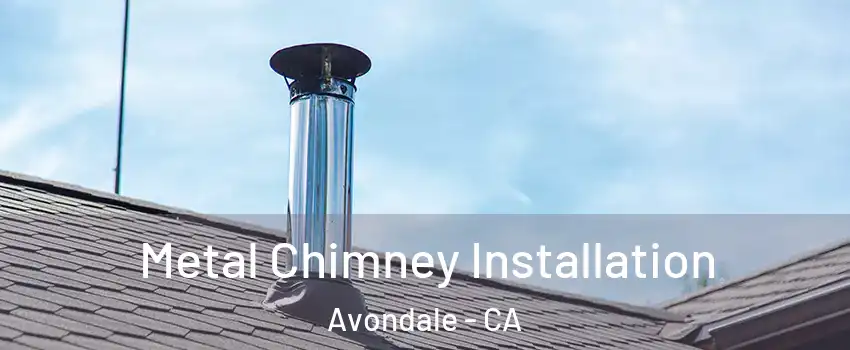 Metal Chimney Installation Avondale - CA